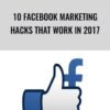 10 Facebook Marketing Hacks That Work In 2017 - Sandor Kiss