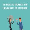 10 Hacks To Increase Fan Engagement On Facebook - Sandor Kiss