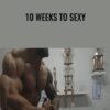 10 Weeks To Sexy – 10 Weeks To Sexy