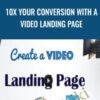 10X Your Conversion With a Video Landing Page - Diego Davila