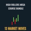 High Rollers Mega Course Bundle – 13 Market Moves