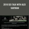 2010 Sex Talk With Alex Vartman
