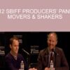 2012 SBIFF Producers’ Panel: Movers & Shakers