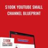 $100K Youtube Small Channel Blueprint - Social Media Capitalist
