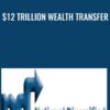 $12 Trillion Wealth Transfer - Gordon Bizar