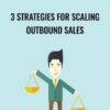 3 Strategies for Scaling Outbound Sales - Sales Hacker
