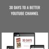 30 Days to a Better YouTube Channel - Tim Schmoyer