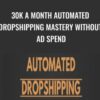 30k a month Automated Dropshipping Mastery Without Ad Spend - Carl Parnell