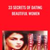 33 Secrets of Dating Beautiful Women - Matt Cross