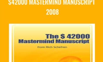 $42000 Mastermind Manuscript 2008 - Rich Schefren