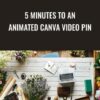 5 Minutes To An Animated Canva Video Pin - Kristie Chiles