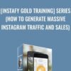 [Instafy Gold Training] Series (How To Generate Massive Instagram Traffic And Sales) - Barry Plaskow and Roger