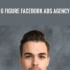 6 Figure Facebook Ads Agency