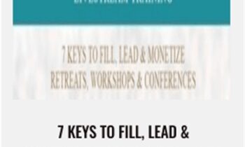 7 Keys to fill, Lead & Monetize Retreats, Workshops & Conferences