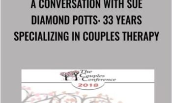 A Conversation with Sue Diamond Potts: 33 Years Specializing in Couples Therapy - Ellyn Bader & Sue Diamond