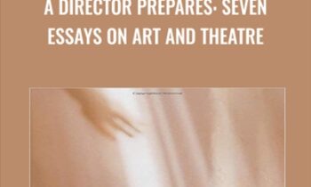 A Director Prepares: Seven Essays on Art and Theatre - Anne Bogart