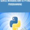 A Gentle Introduction to Python Programming