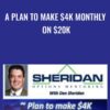 A Plan To Make $4K Monthly On $20K - Dan Sheridan