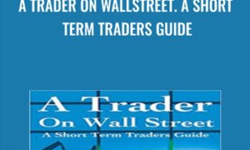 A Trader on WallStreet. A Short Term Traders Guide - Michael D.Coval