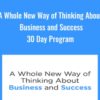 A Whole New Way of Thinking About Business and Success 30 Day Program - Michael Neill