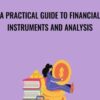 A practical guide to financial instruments and analysis - Sanzhi Kobzhan
