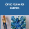 Acrylic Pouring for Beginners - Deby Coles