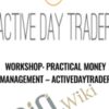 Workshop: Practical Money Management – Activedaytrader