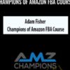 Champions of Amazon FBA Course - Adam Fisher