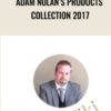 Adam Nolan’s Products Collection 2017