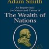 An Inquiry Into The Nature And Causes Of The Wealth Of Nations – Adam Smith