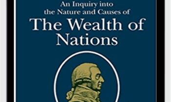 An Inquiry Into The Nature And Causes Of The Wealth Of Nations – Adam Smith