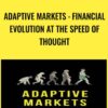 Adaptive Markets : Financial Evolution at the Speed of Thought - Andrew W. Lo