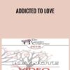 Addicted to Love - Helen Fisher