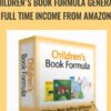 Children's Book Formula Generate Full Time Income From Amazon - Adrian Morrison & Jay Boyer