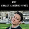 Adult Affiliate Marketing Secrets - Benjamin Fairbourne