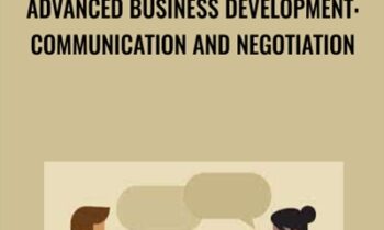 Advanced Business Development: Communication and Negotiation - Lisa Earle McLeod & Elizabeth Lotardo