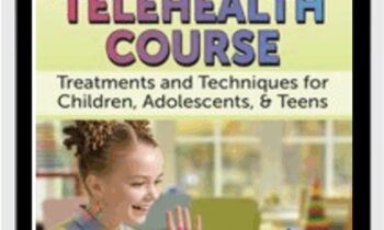 Advanced Telehealth Course: Treatments and Techniques for Children, Adolescents, & Teens - Jay Berk, Jennifer Gray, Cheryl Catron, Sophia Ansari,Aubrey Schmalle, Tracey Davis & Pamela G. Malkoff Hayes