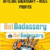 Affiliate Badassary – Huge Profits - Bot Badassery