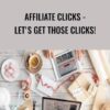 Affiliate Clicks - Let's Get Those Clicks! - Kristie Chiles