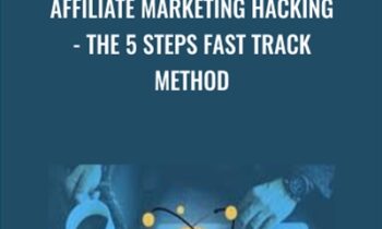 Affiliate Marketing Hacking - The 5 Steps Fast Track Method - Sorin Constantin