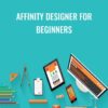 Affinity Designer For Beginners - Stone River eLearning
