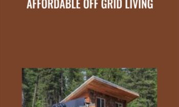 Affordable Off Grid Living - Andrew Miler