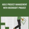 Agile Project Management with Microsoft Project - Bonnie Biafore