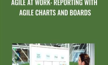 Agile at Work: Reporting with Agile Charts and Boards - Doug Rose
