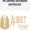 The Loophole Millionaire Masterclass - Albert Fernandez