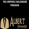 The Loophole Millionaire Program – Albert Fernandez