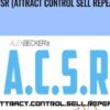 ACSR (Attract Control Sell Repeat) - Alex Becker