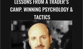Lessons From A Trader's Camp. Winning Psychology & Tactics – Alexander Elder