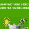 Algorithmic Trading In Forex: Create Your First Forex Robot! - Kirill Eremenko