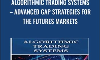 Algorithmic Trading Systems – Advanced Gap Strategies for the Futures Markets - David Bean
